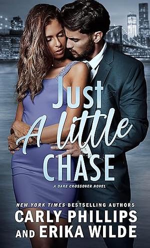 Just A Little Chase by Carly Phillips, Erika Wilde