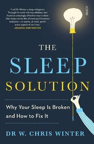 The Sleep Solution: why your sleep is broken and how to fix it by W. Chris Winter