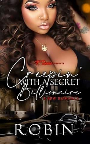 Creepin' With A Secret Billionaire: A BBW Romance by Robin, Robin