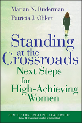 Standing at the Crossroads: Next Steps for High Achieving Women by Marian N. Ruderman, Patricia J. Ohlott