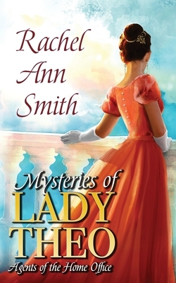 Mysteries of Lady Theo by Rachel Ann Smith