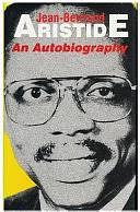 Aristide: An Autobiography by Jean-Bertrand Aristide, Christophe Wargny