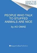 People Who Talk to Stuffed Animals Are Nice by Fiction › World Literature › JapanFiction / LiteraryFiction / Short Stories (single author)Fiction / World Literature / JapanLanguage Arts &amp; Disciplines / Linguistics / General