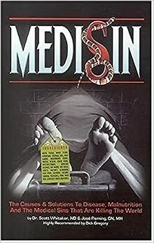 Medisin: The Causes & Solutions to Disease, Malnutrition and the Medical Sins That Are Killing the World by José Fleming, Scott Whitaker