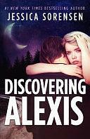 Discovering Alexis (Lengthened): A Reverse Harem Series by Jessica Sorensen, Jessica Sorensen
