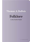 Folklore in the Nordic World by Thomas A. DuBois