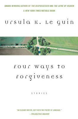 Four Ways to Forgiveness by Ursula K. Le Guin