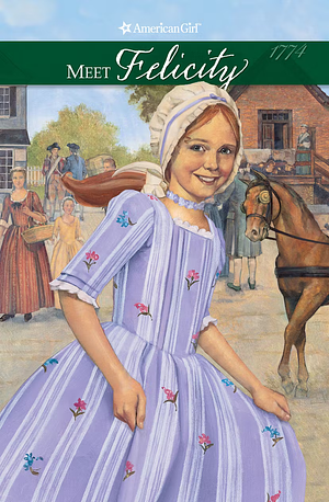 Meet Felicity: An American Girl by Dan Andreasen, Valerie Tripp, Luann Roberts