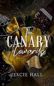 The Canary Cowards by Jescie Hall