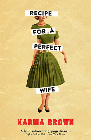 Recipe for a Perfect Wife by Karma Brown