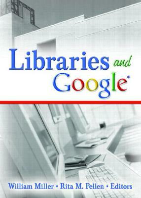 Libraries and Google by Rita M. Pellen, William Miller