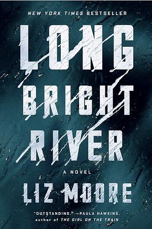 Long Bright River: A Novel by Liz Moore