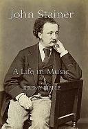 John Stainer: A Life in Music by Jeremy Dibble