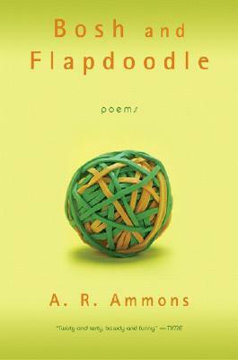 Bosh and Flapdoodle: Poems by A. R. Ammons