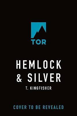 Hemlock & Silver by T. Kingfisher