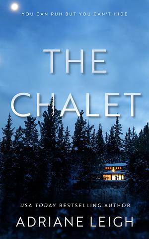 The Chalet: A Locked Door Thriller by Adriane Leigh