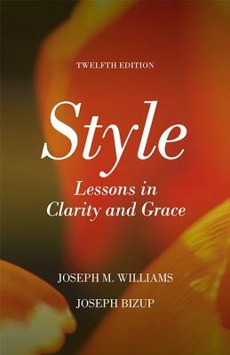 Style: Lessons in Clarity and Grace by Joseph Bizup, Joseph Williams