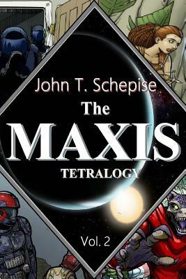 The Maxis Tetralogy Vol. 2 by John T. Schepise