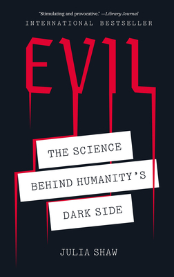 Evil: The Science Behind Humanity's Dark Side by Julia Shaw