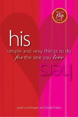 His/Hers: Simple and Sexy Things to Do for the One You Love by Justin Cord Hayes