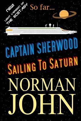 Captain Sherwood: Sailing To Saturn by Norman John