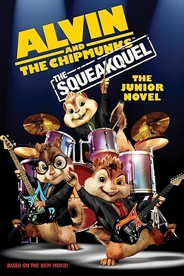 Alvin and the Chipmunks: The Squeakquel: The Junior Novel by Perdita Finn