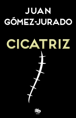 Cicatriz / Scar by Juan Gómez-Jurado