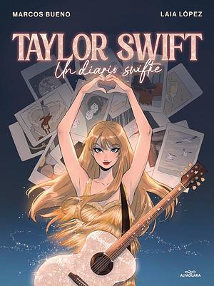 Taylor Swift: Un Diario Swiftie / Taylor Swift: A Swiftie Diary by Marcos Bueno