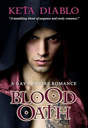 Blood Oath: A Gay Vampire Romance by Keta Diablo, Keta Diablo