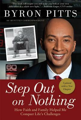 Step Out on Nothing: How Faith and Family Helped Me Conquer Life's Challenges by Byron Pitts