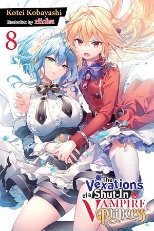 The Vexations of a Shut-In Vampire Princess, Vol. 8 by Kotei Kobayashi