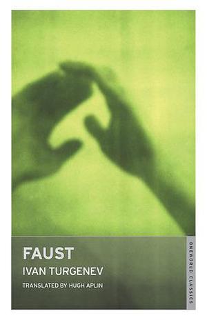 Faust: New Translation by Ivan Turgenev, Hugh Aplin