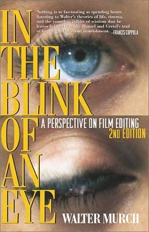 In the Blink of an Eye: A Perspective on Film Editing by Walter Murch