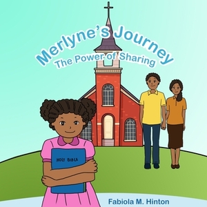 Merlyne's Journey: The Power of Sharing by Fabiola M. Hinton