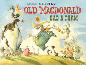 Old MacDonald Had a Farm by Gris Grimly