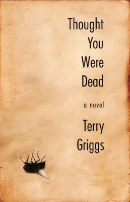 Thought You Were Dead by Terry Griggs