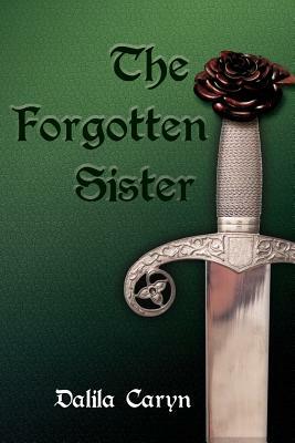 The Forgotten Sister by Dalila Caryn