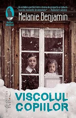 Viscolul copiilor by Melanie Benjamin