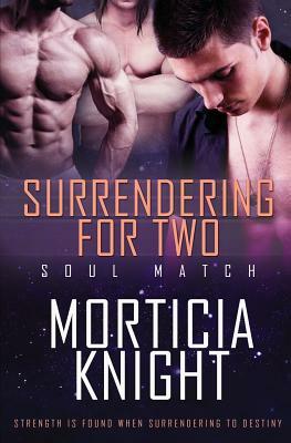 Surrendering for Two by Morticia Knight