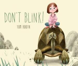 Don't Blink! by Tom Booth