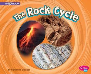 The Rock Cycle: A 4D Book by Catherine Ipcizade