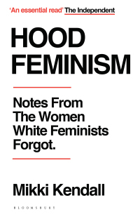 Hood Feminism: Notes from the Women That a Movement Forgot by Mikki Kendall