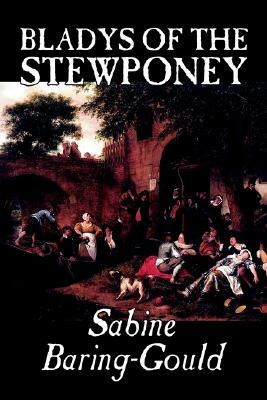 Bladys of the Stewponey by Sabine Baring-Gould, Fiction by Sabine Baring Gould