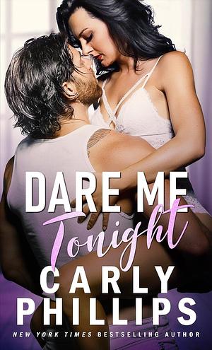 Dare Me Tonight by Carly Phillips