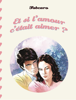 Et si l'amour c'était aimer by Fabcaro