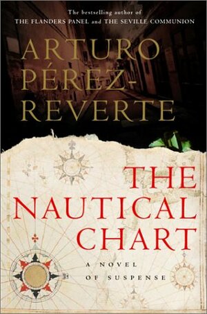 The Nautical Chart: A Novel of Adventure by Arturo Pérez-Reverte