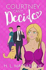 Courtney Can't Decide by H.L. Macfarlane