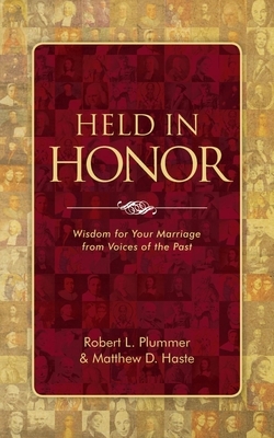 Held in Honor: Wisdom for Your Marriage from Voices of the Past by Robert L. Plummer, Matthew D. Haste