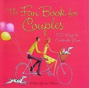 The Fun Book for Couples: 102 Ways to Celebrate Love by Melina Gerosa Bellows