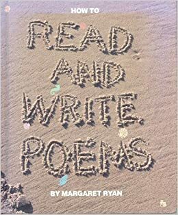 How to Read and Write Poems by Margaret Ryan
